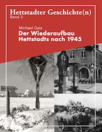 Der Wiederaufbau Hettstadts nach 1945 - Michael Geis - E-Book