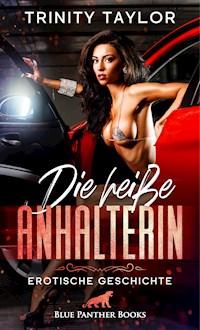 Die heiße Anhalterin | Erotische Geschichte - Trinity Taylor - E-Book