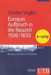 Europas Aufbruch in die Neuzeit, 1500-1650 - - Günter Vogler - E-Book