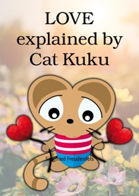LOVE explained by Cat Kuku - Siegfried Freudenfels - E-Book