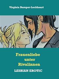 Frauenliebe unter Rivalinnen - Virginia Bumper-Lockheart - E-Book