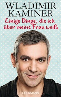 Einige Dinge, die ich über meine Frau weiß - Wladimir Kaminer - E-Book