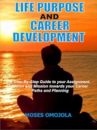 Life Purpose And Career Development - Moses Omojola - E-Book