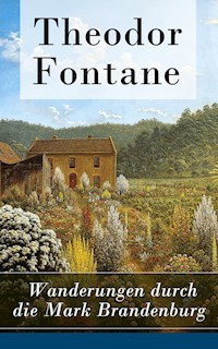 Wanderungen durch die Mark Brandenburg - Theodor Fontane - E-Book