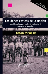 Los dones étnicos de la Nación - Diego Escolar - E-Book