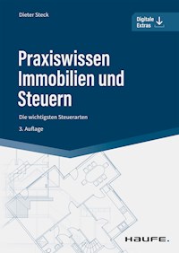 Praxiswissen Immobilien und Steuern - Dieter Steck - E-Book