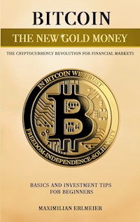 Bitcoin - the new gold money - Maximilian Erlmeier - E-Book