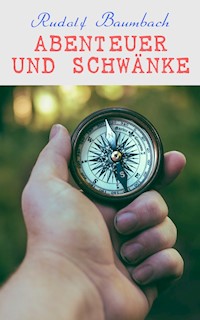 Abenteuer und Schwänke - Rudolf Baumbach - E-Book