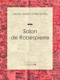 Salon de Robespierre - Ligaran - E-Book
