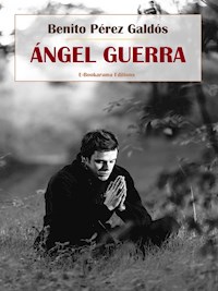 Ángel Guerra - Benito Pérez Galdòs - E-Book