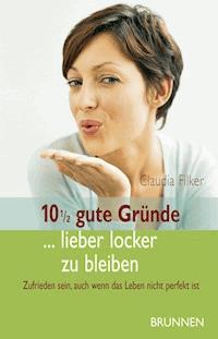 10 1/2 gute Gründe ... lieber locker zu bleiben - Claudia Filker - E-Book