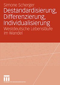 Destandardisierung, Differenzierung, Individualisierung - Simone Scherger - E-Book