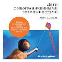 Дети с неограниченными возможностями. Метод пробуждения мозга для улучшения жизни особых детей - Анат Баниэль - Hörbuch