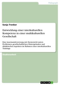 Entwicklung einer interkulturellen Kompetenz in einer multikulturellen Gesellschaft - Sonja Trenker - E-Book