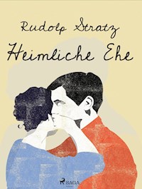 Heimliche Ehe - Rudolf Stratz - E-Book