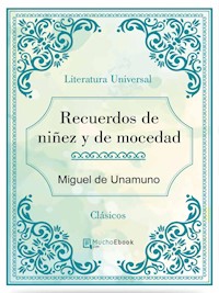 Recuerdos de niñez y de mocedad - Miguel de Unamuno - E-Book