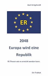 2048 Europa wird eine Republik - Axel Urrigshardt - E-Book