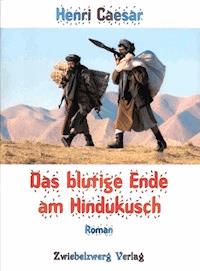 Das blutige Ende am Hindukusch - Henri Caesar - E-Book