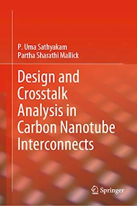 Design and Crosstalk Analysis in Carbon Nanotube Interconnects - P. Uma Sathyakam - E-Book