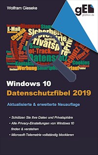 Windows 10 Datenschutzfibel 2019 - Wolfram Gieseke - E-Book