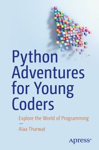 Python Adventures for Young Coders - Alaa Tharwat - E-Book
