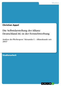 Die Selbstdarstellung der Allianz Deutschland AG in der Fernsehwerbung - Christian Appel - E-Book