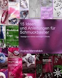 15 Ideen und Anleitungen für Schmuckbastler! - Andrea Mennebäck - E-Book