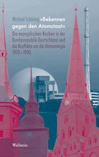 »Bekennen gegen den Atomstaat" - Michael Schüring - E-Book