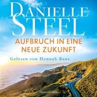 Aufbruch in eine neue Zukunft - Danielle Steel - Hörbuch