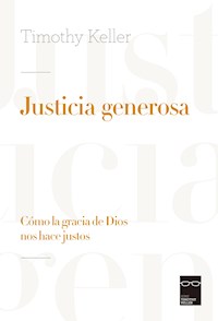 Justicia generosa - Timothy Keller - E-Book