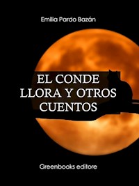 El conde llora y otros cuentos - Emilia Pardo Bazán - E-Book