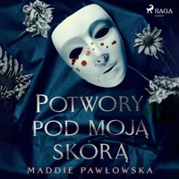 Potwory pod moją skórą - Maddie Pawłowska - Hörbuch