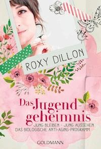 Das Jugendgeheimnis - Roxy Dillon - E-Book