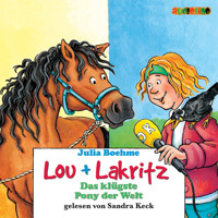 Das klügste Pony der Welt - Lou + Lakritz, Band 3 - Julia Boehme - Hörbuch