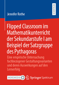 Flipped Classroom im Mathematikunterricht der Sekundarstufe I am Beispiel der Satzgruppe des Pythagoras - Jennifer Rothe - E-Book