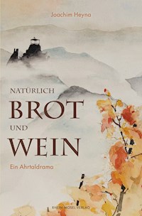 Natürlich Brot und Wein - Joachim Heyna - E-Book