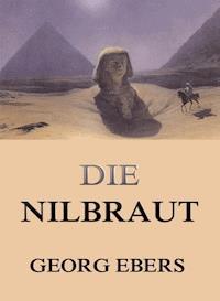Die Nilbraut - Georg Ebers - E-Book