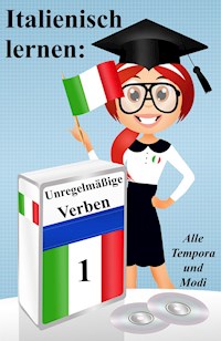 Italienisch lernen: unregelmäßige Verben (vollständig konjugiert in allen Zeiten) - Germano Dalcielo - E-Book
