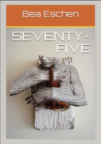 Seventy-Five - Bea Eschen - E-Book
