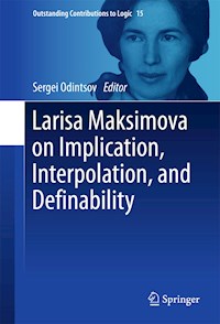 Larisa Maksimova on Implication, Interpolation, and Definability -  - E-Book