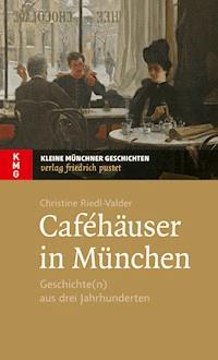 Caféhäuser in München - Christine Riedl-Valder - E-Book