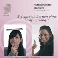 Erfolgreich lernen ohne Prüfungsangst - Frank Beckers - Hörbuch