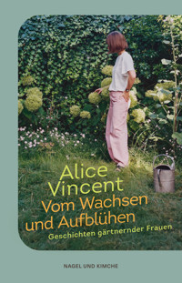 Vom Wachsen und Aufblühen - Alice Vincent - E-Book + Hörbuch