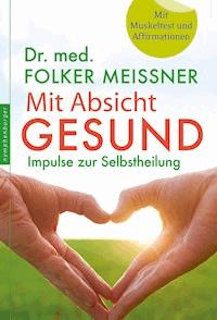 Mit Absicht gesund - Folker Meißner - E-Book