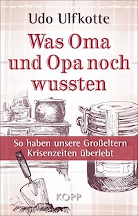 Was Oma und Opa noch wussten - Udo Ulfkotte - E-Book