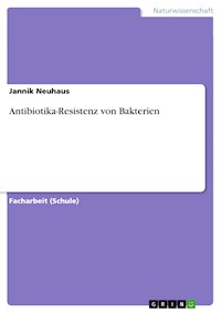 Antibiotika-Resistenz von Bakterien - Jannik Neuhaus - E-Book