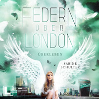 Überleben - Federn über London, Band 4 (ungekürzt) - Sabine Schulter - Hörbuch