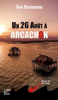 Un 26 août à Arcachon - Eric Castaignède - E-Book