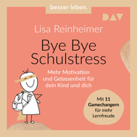 Bye Bye Schulstress. Mehr Motivation und Gelassenheit für dein Kind und dich. Mit 11 Gamechangern für mehr Lernfreude (Ungekürzt) - Lisa Reinheimer - Hörbuch