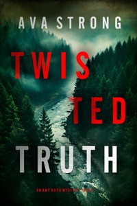 Twisted Truth (An Amy Rush Suspense Thriller—Book 1) - Ava Strong - kostenlos E-Book